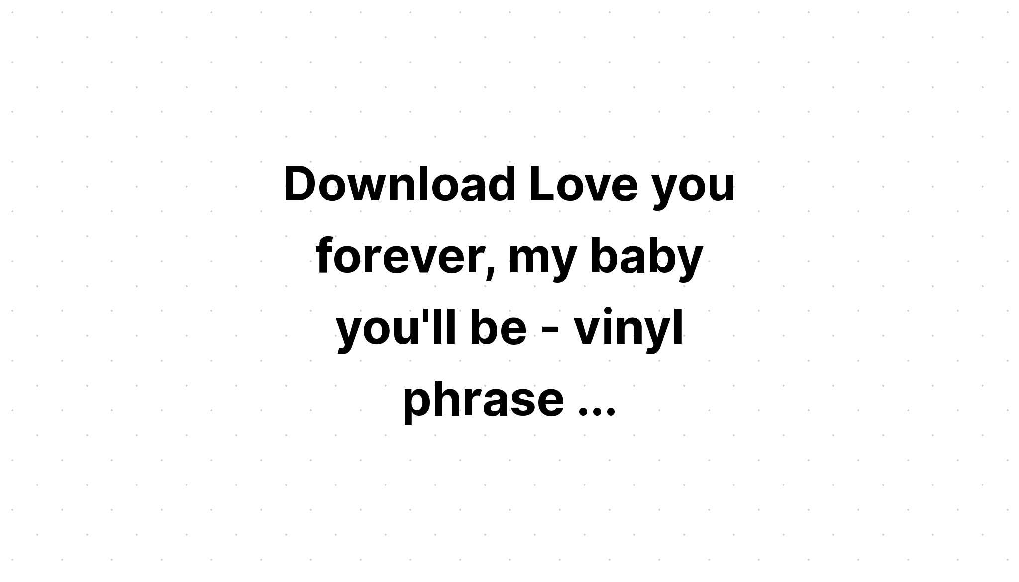 Download Free Svg I'll Love You Forever I'll Like You - Download Free SVG Cut File